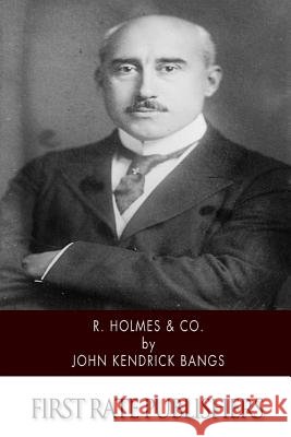R. Holmes & Co. John Kendrick Bangs 9781515127093 Createspace - książka