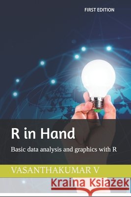 R in Hand: Basic data analysis and graphics with R Gurusamy P, Vasanthakumar V, Ramprabhu Gk 9798718786736 Independently Published - książka