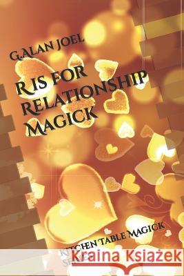 R is for Relationship Magick: Kitchen Table Magick Series G Alan Joel 9781959242017 Esoteric School of Shamanism and Magic - książka