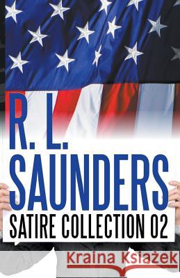 R. L. Saunders Satire Collection 02 R. L. Saunders C. C. Brower J. R. Kruze 9781393621522 Living Sensical Press - książka