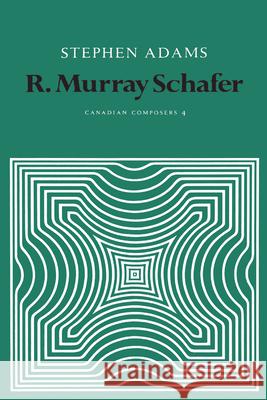 R. Murray Schafer Stephen Adams 9781442651326 University of Toronto Press - książka