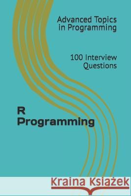 R Programming: 100 Interview Questions X Y Wang   9798395139924 Independently Published - książka