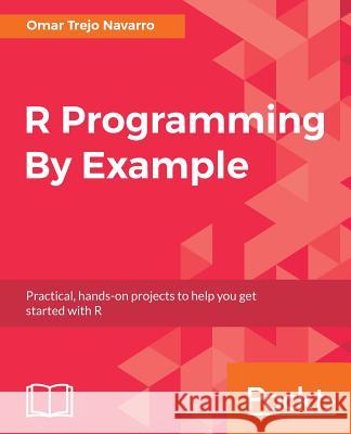 R Programming By Example Navarro, Omar Trejo 9781788292542 Packt Publishing - książka