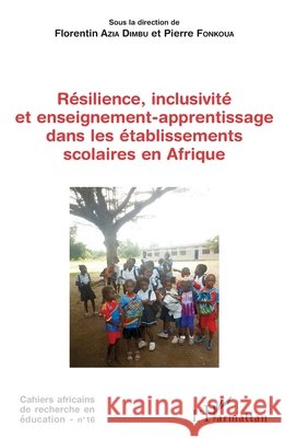 R?silience, inclusivit? et enseignement-apprentissage dans les ?tablissements scolaires en Afrique Pierre Fonkoua Florentin Azi 9782336420769 Editions L'Harmattan - książka