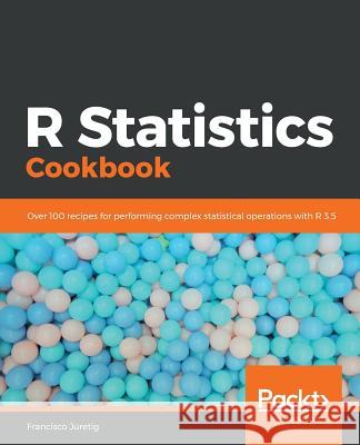 R Statistics Cookbook Francisco Juretig 9781789802566 Packt Publishing - książka