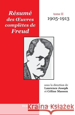 R?sum? des oeuvres compl?tes de Freud: Tome II: 1905-1913 Laurence Joseph C?line Masson 9782705666811 Hermann - książka