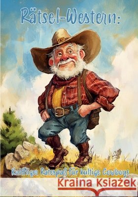 R?tsel-Western: Kniffliger Ratespa? f?r kultige Cowboys: Das ultimative R?tselbuch f?r begeisterte Westernfans! Nanja Holland 9783960748717 Ratselpause - Creative Books by Herzsprung-Ve - książka