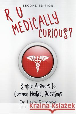 R U Medically Curious?: Simple Answers to Common Medical Questions Dr Larry Romane 9781489707161 Liferich - książka