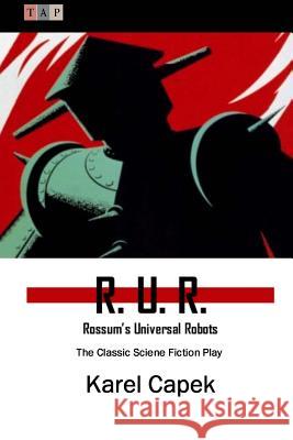 R. U. R.: Rossum's Universal Robots: The Classic Sciene Fiction Play Karel Capek 9781507726099 Createspace - książka