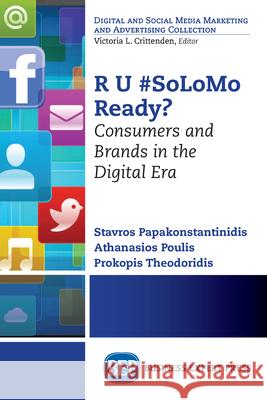 R U #SoLoMo Ready?: Consumers and Brands in the Digital Era Papakonstantinidis, Stavros 9781631572562 Business Expert Press - książka