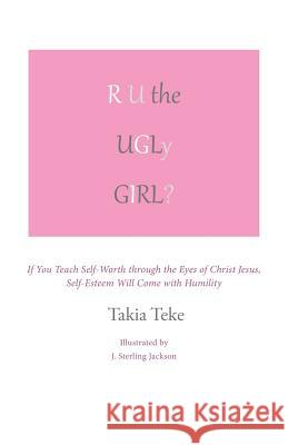 R U the Ugly Girl? / R U the Ugly Boy? Takia Teke 9781512766806 WestBow Press - książka