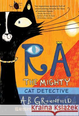 Ra the Mighty: Cat Detective A. B. Greenfield, Sarah Horne 9780823444380 Holiday House Inc - książka