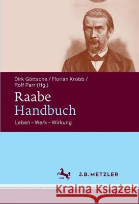 Raabe-Handbuch: Leben - Werk - Wirkung Göttsche, Dirk 9783476025470 J.B. Metzler - książka