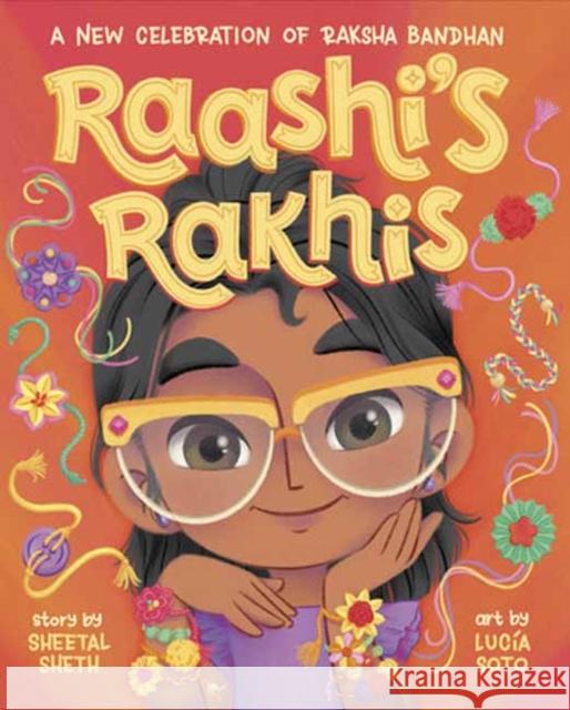 Raashi's Rakhis: A New Celebration of Raksha Bandhan Sheetal Sheth Lucia Soto 9780593707265 Random House USA Inc - książka