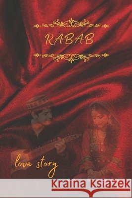 Rabab: A powerful love story of two souls who endure hardship and refuse to give up on each other. Sherzoy, Abdul Razaq, Mirkhail, Spogmai 9798248747191 Independently Published - książka