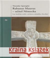 Rabanus Maurus – učitel Německa Theodor Spengler 9788074120619 Refugium Velehrad-Roma - książka