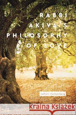 Rabbi Akiva's Philosophy of Love Naftali Rothenberg 9783319581415 Palgrave MacMillan - książka