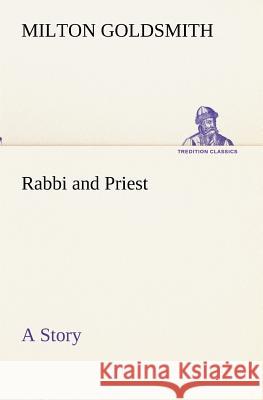 Rabbi and Priest A Story Milton Goldsmith 9783849172954 Tredition Gmbh - książka