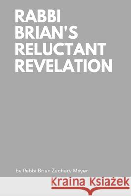 Rabbi Brian's Reluctant Revelation Brian Zachary Mayer 9781088032794 Religion Outside the Box - książka