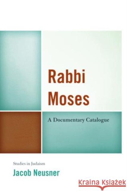 Rabbi Moses: A Documentary Catalogue Neusner, Jacob 9780761860914 University Press of America - książka