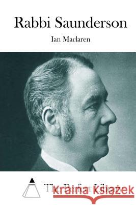 Rabbi Saunderson Ian MacLaren The Perfect Library 9781512073737 Createspace - książka