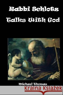 Rabbi Schlotz Talks With God Thomas, Michael 9781943974726 Shoestring Book Publishing - książka