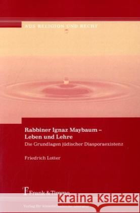 Rabbiner Ignaz Maybaum, Leben und Lehre : Die Grundlagen jüdischer Diasporaexistenz Lotter, Friedrich   9783865962768 Frank & Timme - książka