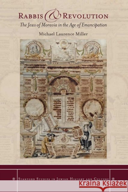 Rabbis and Revolution: The Jews of Moravia in the Age of Emancipation Michael Miller 9780804799713 Stanford University Press - książka