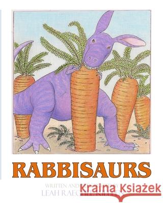 Rabbisaurs Leah Raechel Killeen 9781979943345 Createspace Independent Publishing Platform - książka