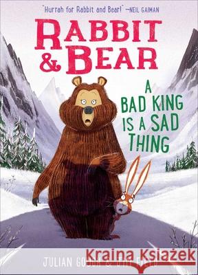 Rabbit & Bear: A Bad King Is a Sad Thing Gough, Julian 9781645176022 Silver Dolphin Books - książka
