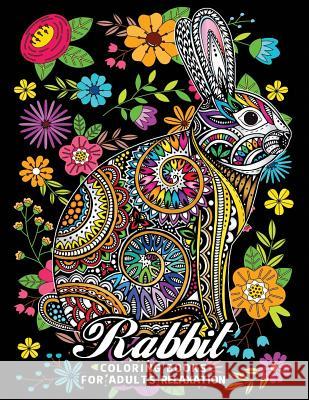 Rabbit Coloring Books for Adults Relaxation: Fun and Beautiful Animals and Flowers Coloring Pages for Stress Relieving Design Rocket Publishing 9781718025004 Independently Published - książka