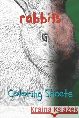 Rabbit Coloring Sheets: 30 Rabbit Drawings, Coloring Sheets Adults Relaxation, Coloring Book for Kids, for Girls, Volume 15 Julian Smith 9781797659015 Independently Published - książka