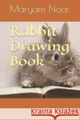 Rabbit Drawing Book Noor Maryam Noor 9798420171158 Independently published - książka