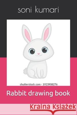 Rabbit drawing book kumari soni kumari 9798421819240 Independently published - książka