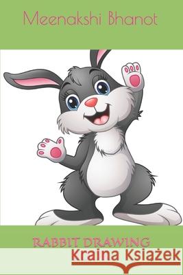 rabbit drawing book: Rabbit Drawing Book Bhanot, Meenakshi 9798422577293 Independently published - książka