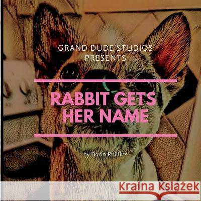 Rabbit Gets Her Name Francisca F Phillips Darin Phillips  9798361210220 Independently Published - książka