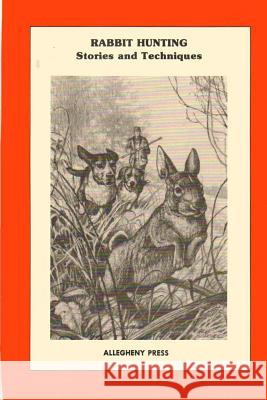 Rabbit Hunting: Stories and Techniques Editor John Tomikel John Tomikel Paul Jukes 9781495248139 Createspace - książka