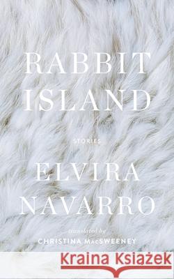 Rabbit Island Elvira Navarro Christina Macsweeney 9781949641097 Two Lines Press - książka