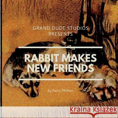 Rabbit Makes New Friends Francisca F Phillips Darin Phillips  9798361203659 Independently Published - książka