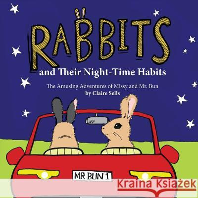 Rabbits and Their Night-Time Habits: The Amusing Adventures of Missy and Mr. Bun Claire Sells, Claire Sells 9781526201553 Claire Sells - książka