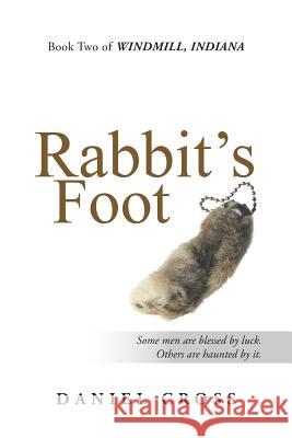 Rabbit's Foot: Book Two of Windmill, Indiana Daniel Cross 9781532004216 iUniverse - książka