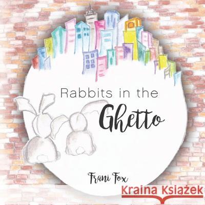 Rabbits in the Ghetto Frani Fox 9781643731728 Lighthouse Publishing - książka