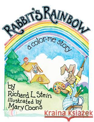 Rabbit's Rainbow: A Color-Me Story Richard L. Stein 9781985767799 Createspace Independent Publishing Platform - książka