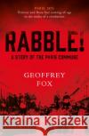 Rabble!: A Story of the Paris Commune Geoffrey Fox 9781800464254 Troubador Publishing