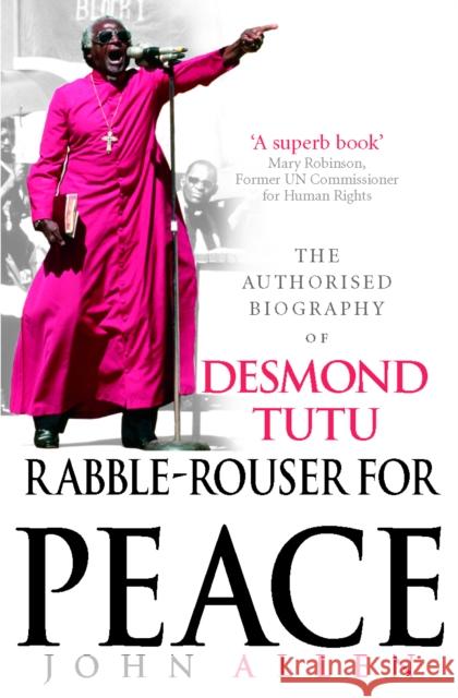 Rabble-Rouser For Peace: The Authorised Biography of Desmond Tutu John Allen 9781846040641 EBURY PRESS - książka