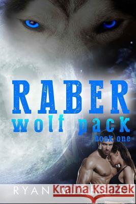 Raber Wolf Pack Book One Ryan Michele 9781514695968 Createspace Independent Publishing Platform - książka