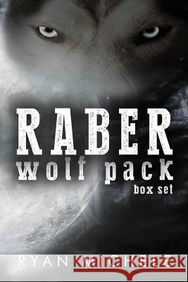 Raber Wolf Pack Box Set Ryan Michele 9781516935147 Createspace Independent Publishing Platform - książka