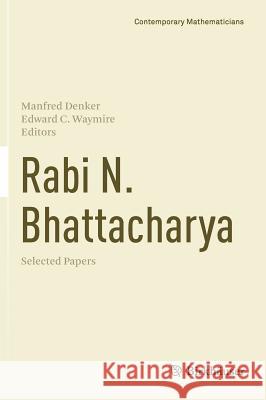 Rabi N. Bhattacharya: Selected Papers Denker, Manfred 9783319301884 Birkhauser - książka