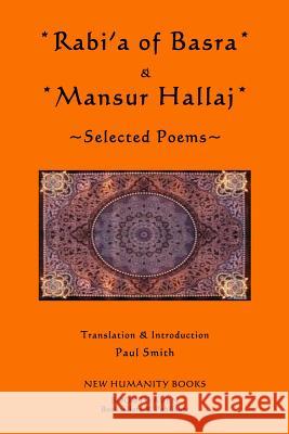 Rabi'a of Basra & Mansur Hallaj: Selected Poems Paul Smith 9781493557837 Createspace - książka