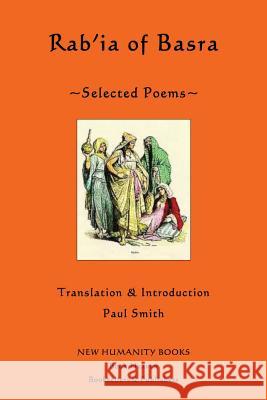 Rab'ia of Basra: Selected Poems Rab'ia of Basra Paul Smith 9781480103238 Createspace - książka